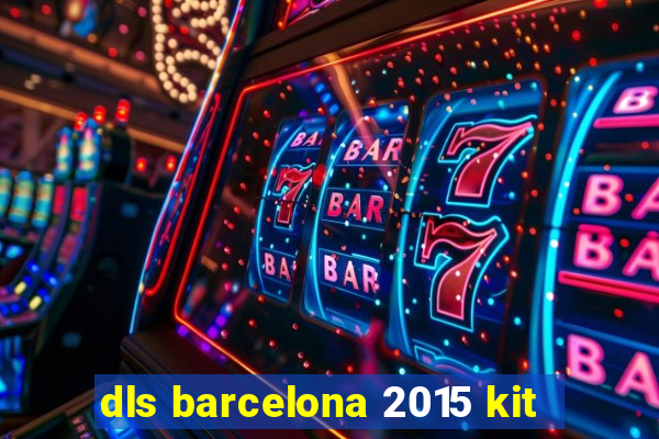 dls barcelona 2015 kit